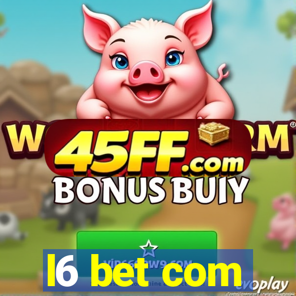l6 bet com